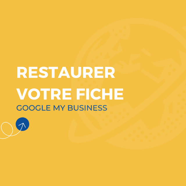 Google My Business - Restaurer sa fiche